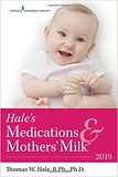 Hale’s Medications & Mothers’ Milk 2019 – Extensively Revised to Include 39 New and 331 Updated Medications - 2019 Edition