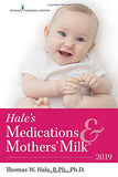 Hale’s Medications & Mothers’ Milk 2019 – Extensively Revised to Include 39 New and 331 Updated Medications - 2019 Edition