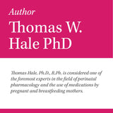 Hale’s Medications & Mothers’ Milk 2019 – Extensively Revised to Include 39 New and 331 Updated Medications - 2019 Edition